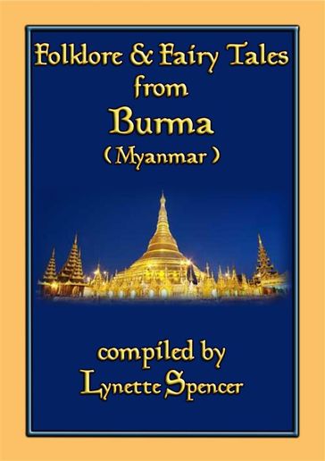 FOLKLORE AND FAIRY TALES FROM BURMA - 21 Old Burmese Folk and Fairy tales - Anon E. Mouse - Compiled by Lynette Spencer