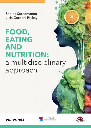 FOOD, EATING AND NUTRITION: a multidisciplinary approach - Sabina Saccomanno - Licia Coceani Paskay