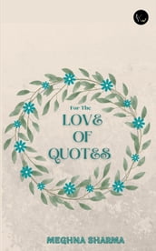 FOR THE LOVE OF QUOTES