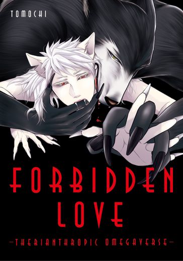 FORBIDDEN LOVE-THERIANTHROPIC OMEGAVERSE- - TOMOCHI