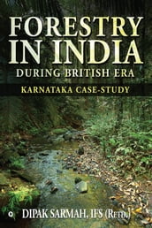 FORESTRY IN INDIA DURING BRITISH ERA