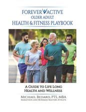 FOREVER ACTIVE OLDER ADULT HEALTH & FITNESS PLAYBOOK