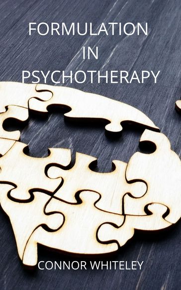 FORMULATION IN PSYCHOTHERAPY - Connor Whiteley