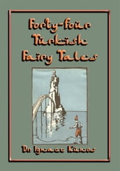 FORTY-FOUR TURKISH FAIRY TALES - 44 children s stories from Turkey