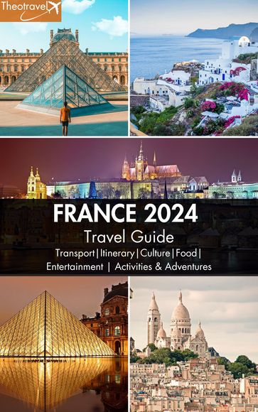 FRANCE 2024 Travel Guide - Theotravel