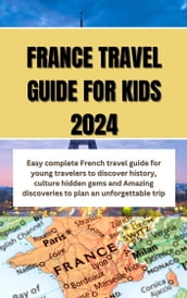 FRANCE TRAVEL GUIDE FOR KIDS 2024