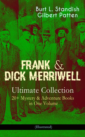 FRANK & DICK MERRIWELL  Ultimate Collection: 20+ Mystery & Adventure Books in One Volume (Illustrated) - Burt L. Standish - Gilbert Patten