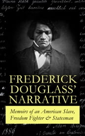 FREDERICK DOUGLASS  NARRATIVE Memoirs of an American Slave, Freedom Fighter & Statesman