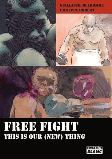 FREE FIGHT - Guillaume Belhomme - Philippe Robert