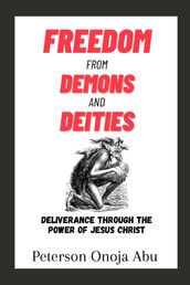 FREEDOM FROM DEMONS AND DEITIES