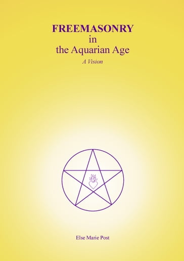FREEMASONRY in the Aquarian Age - Else Marie Post