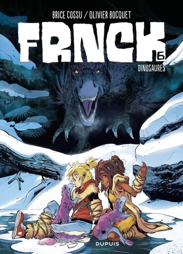FRNCK - Tome 6 - Dinosaures - Olivier Bocquet