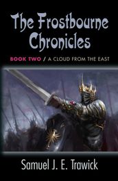 FROSTBOURNE CHRONICLES: Book Two - A Cloud from the East