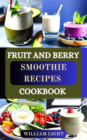 FRUIT AND BERRY SMOOTHIE RECIPE COOKBOOK - William Light
