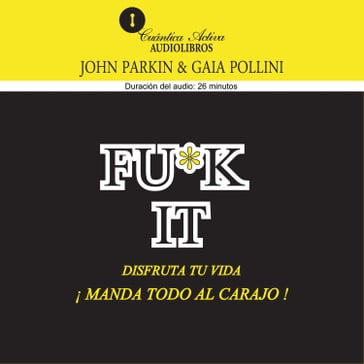 FU*K IT disfruta tu vida - John Parkin - Gaia Pollini