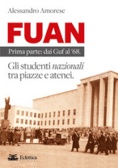 FUAN. Prima parte: dai Guf al  68. Gli studenti nazionali tra piazze e atenei