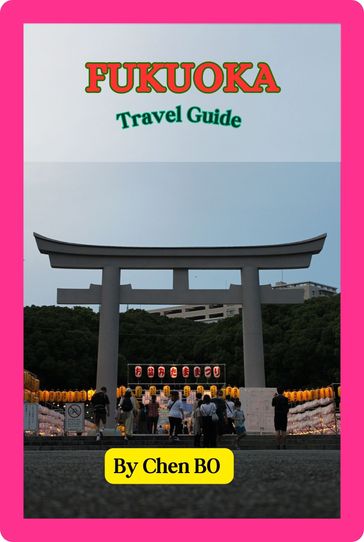 FUKUOKA TRAVEL GUIDE - Chen Bo