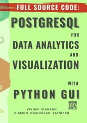 FULL SOURCE CODE: POSTGRESQL FOR DATA ANALYTICS AND VISUALIZATION WITH PYTHON GUI