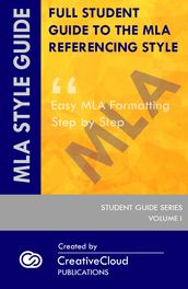 FULL STUDENT GUIDE TO THE MLA REFERENCING STYLE