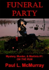 FUNERAL PARTY (Mystery, Murder, and Martinis #1: On The Run)