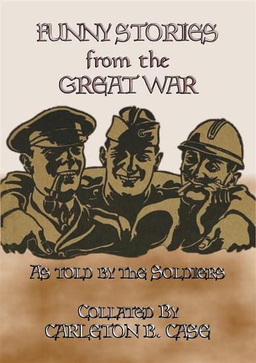 FUNNY STORIES from the GREAT WAR - Trench humour, Pranks and Jokes during WWI - Anon E. Mouse