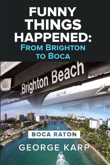 FUNNY THINGS HAPPENED: FROM BRIGHTON TO BOCA - GEORGE KARP