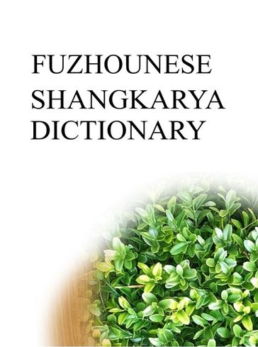 FUZHOUNESE SHANGKARYA DICTIONARY - Remem Maat