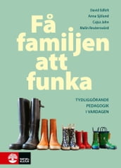 Fa familjen att funka : Tydliggörande pedagogik i vardagen