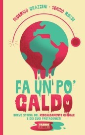 Fa un po  caldo. Breve storia del riscaldamento globale e dei suoi protagonisti