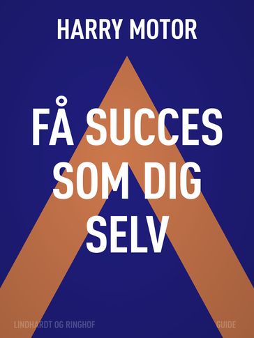 Fa succes som dig selv - Harry Motor