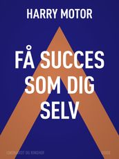 Fa succes som dig selv