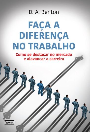 Faça a diferença no trabalho - D. A. Benton