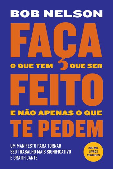 Faça o que tem que ser feito e não apenas o que te pedem - Bob Nelson