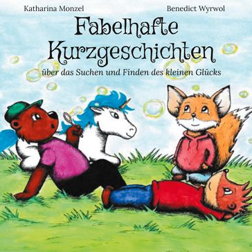 Fabelhafte Kurzgeschichten - Katharina Monzel - Benedict Wyrwol