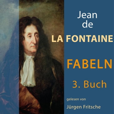 Fabeln von Jean de La Fontaine: 3. Buch - Jean De La Fontaine - Jurgen Fritsche