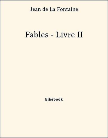 Fables - Livre II - Jean De La Fontaine