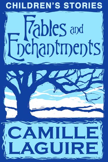 Fables and Enchantments - Camille LaGuire