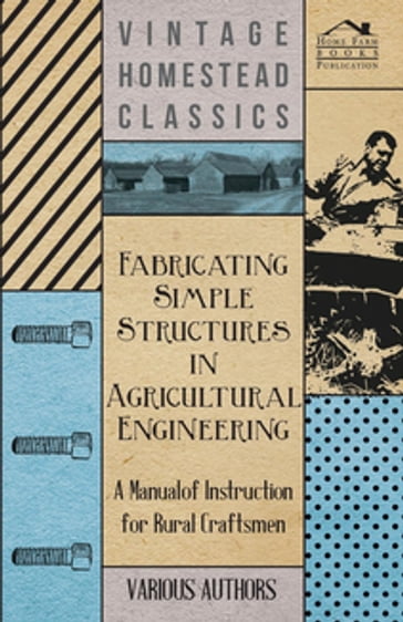 Fabricating Simple Structures in Agricultural Engineering - A Manual of Instruction for Rural Craftsmen - AA.VV. Artisti Vari