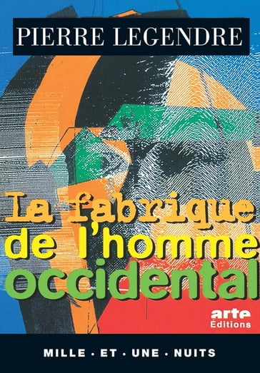 La Fabrique de l'homme occidental - Pierre Legendre