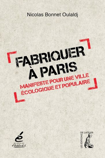 Fabriquer à Paris - Nicolas Bonnet-Oulaldj