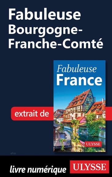 Fabuleuse Bourgogne-Franche-Comté - Collectif d