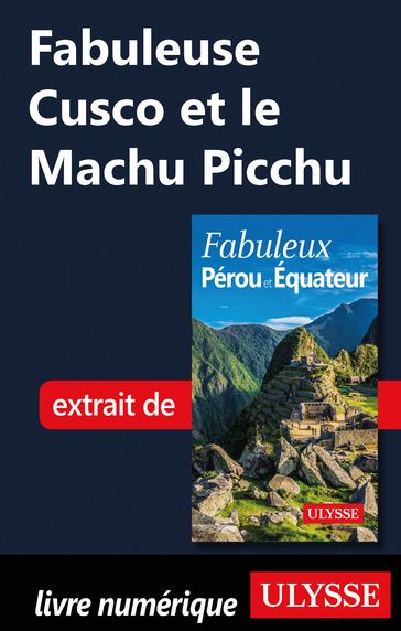Fabuleuse Cusco et le Machu Picchu - Alain Legault