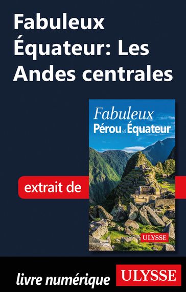 Fabuleux Equateur: Les Andes centrales - Alain Legault