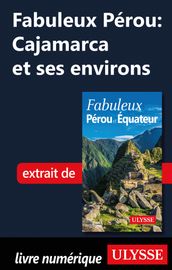 Fabuleux Pérou: Cajamarca et ses environs