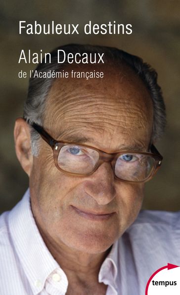 Fabuleux destins - Alain Decaux