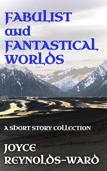 Fabulist and Fantastical Worlds - Joyce Reynolds-Ward