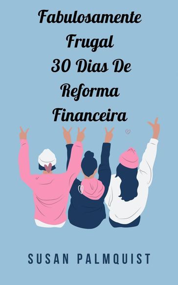 Fabulosamente Frugal 30 Dias De Reforma Financeira - Susan Palmquist