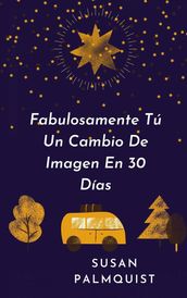 Fabulosamente Tú Un Cambio De Imagen En 30 Días