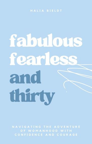 Fabulous, Fearless and Thirty - Halia Bieldt