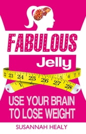 Fabulous Jelly: Use Your Brain to Lose Weight